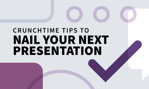 Crunch Time Tips to Nail Your Next Presentation