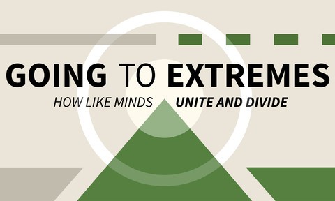 Going to Extremes: How Like Minds Unite and Divide (getAbstract Summary)